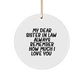 Funny Sister-in-law Gifts from Family, Sister-in-law Christmas Unique Circle Ornament, 'My Dear Sister-in-law. Always Remember How Much I Love You.', Sister-in-law Appreciation - Image 1